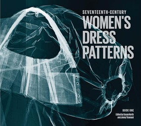 Seventeenth-Century Women's Dress Patterns (Book 1) by Jenny  Tiramani, Susan North, 9781851776313