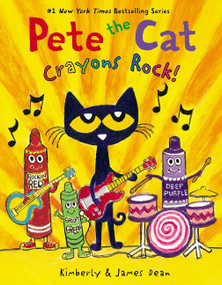 Pete the Cat: Crayons Rock! by James Dean, Kimberly Dean, James Dean, 9780062868558