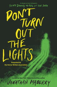 Don't Turn Out the Lights (A Tribute to Alvin Schwartz's Scary Stories to Tell in the Dark) by Jonathan Maberry, R.L. Stine, Amy Lukavics, Barry Lyga, Brendan Reichs, Brenna Yovanoff, Christopher Golden, Courtney Alameda, D. J. MacHale, Josh Malerman, Kami Garcia, Madeleine Roux, Margaret Stohl, Michael Northrop, Micol Ostow, Sherrilyn Kenyon, Tananarive Due, Tonya Hurley, et al, Iris Compiet, 9780062877673