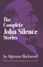 The Complete John Silence Stories by Algernon Blackwood, 9780486299426