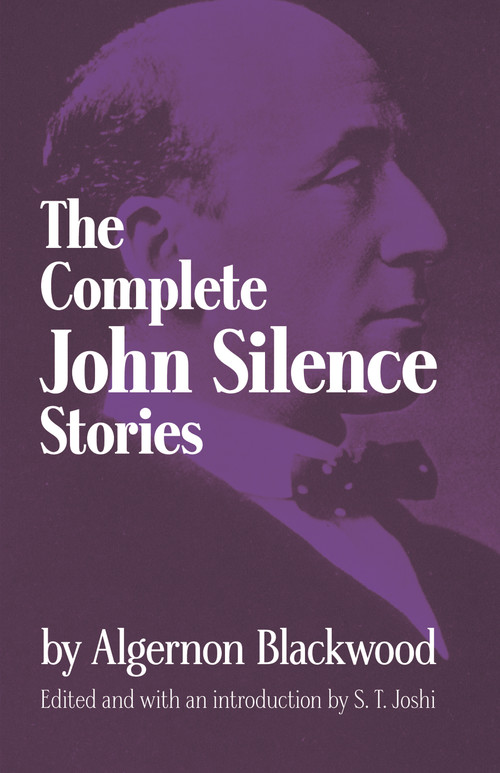 The Complete John Silence Stories by Algernon Blackwood, 9780486299426