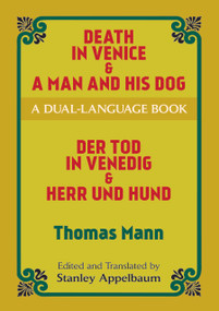 Death in Venice & A Man and His Dog (A Dual-Language Book) by Thomas Mann, Stanley Appelbaum, 9780486416007