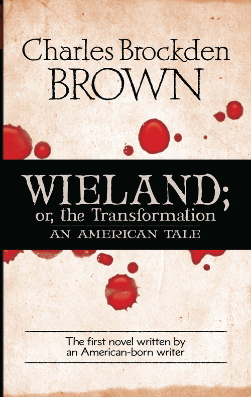 Wieland; or, the Transformation (An American Tale) by Charles Brockden Brown, John Matteson, 9780486475998