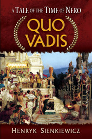 Quo Vadis (A Tale of the Time of Nero) by Henryk Sienkiewicz, Jeremiah Curtin, 9780486476865
