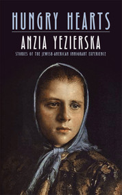 Hungry Hearts (Stories of the Jewish-American Immigrant Experience) by Anzia  Yezierska, 9780486790244