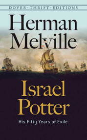 Israel Potter: His Fifty Years of Exile and Life and Remarkable Adventures of Israel R. Potter by Herman Melville, 9780486799957