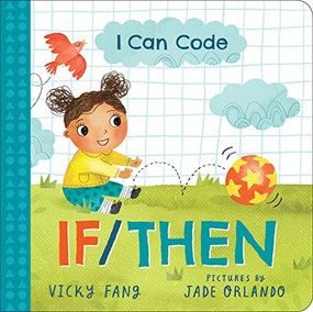 I Can Code: If/Then by Vicky Fang, Jade Orlando, 9781728209579