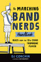 The Marching Band Nerds Handbook (Rules from the 13th Chair Trombone Player) by DJ Corchin, Dan Dougherty, 9781728219769