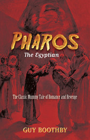 Pharos, the Egyptian (The Classic Mummy Tale of Romance and Revenge) by Guy  Boothby, 9780486803159