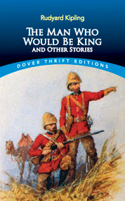 The Man Who Would Be King (and Other Stories) by Rudyard Kipling, 9780486280516