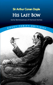 His Last Bow (Some Reminiscences of Sherlock Holmes) by Sir Arthur Conan Doyle, 9780486810140