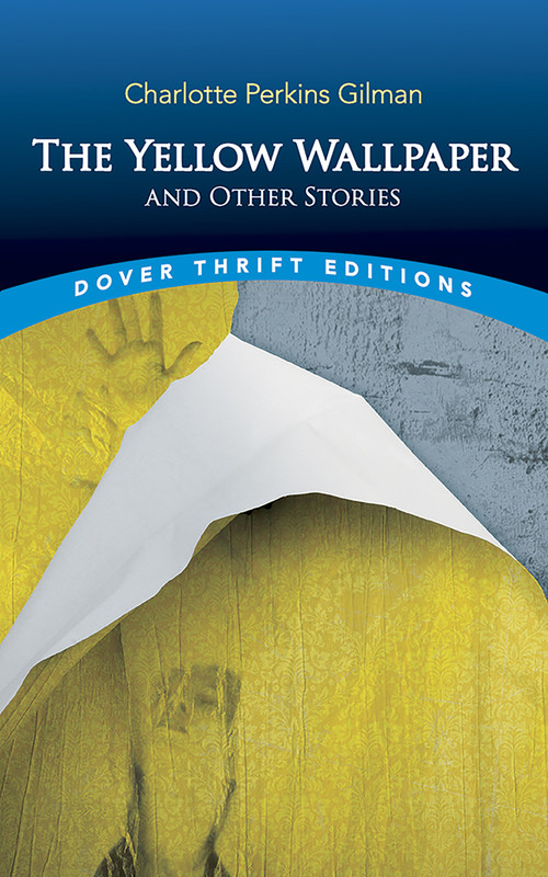 The Yellow Wallpaper and Other Stories by Charlotte Perkins Gilman, 9780486298573