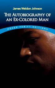 The Autobiography of an Ex-Colored Man by James Weldon Johnson, 9780486285122