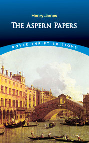 The Aspern Papers by Henry James, 9780486419220