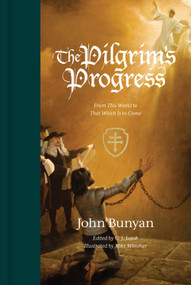 The Pilgrim's Progress (From This World to That Which Is to Come (Redesign)) by John Bunyan, C. J. Lovik, Mike Wimmer, 9781433562501