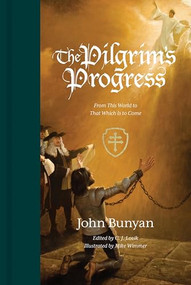 The Pilgrim's Progress (From This World to That Which Is to Come (Redesign)) by John Bunyan, C. J. Lovik, Mike Wimmer, 9781433562501