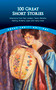 100 Great Short Stories (Selections from Poe, London, Twain, Melville, Kipling, Dickens, Joyce and many more) by James Daley, 9780486790213