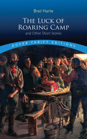 The Luck of Roaring Camp and Other Short Stories by Bret Harte, 9780486272719