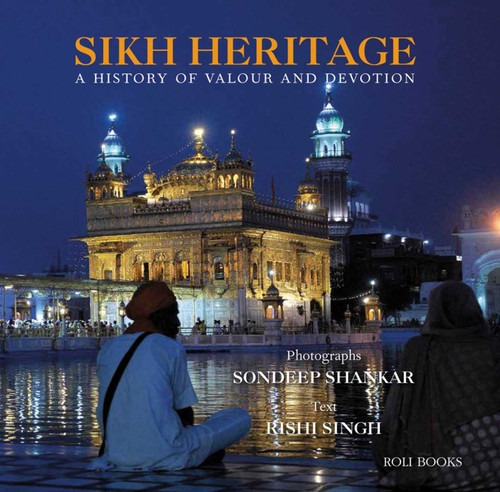 Sikh Heritage (A History of Valour and Devotion) by Sondeep Shankar, Rishi Singh, 9788193984604