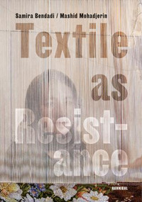 Textile as Resistance - Textiel in Verzet by Samira Bendadi, Mashid Mohadjerin, 9789463887236