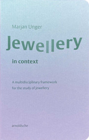 Jewellery in Context (A Multidisciplinary Framework for the Study of Jewellery) by Marjan Unger, 9783897905795