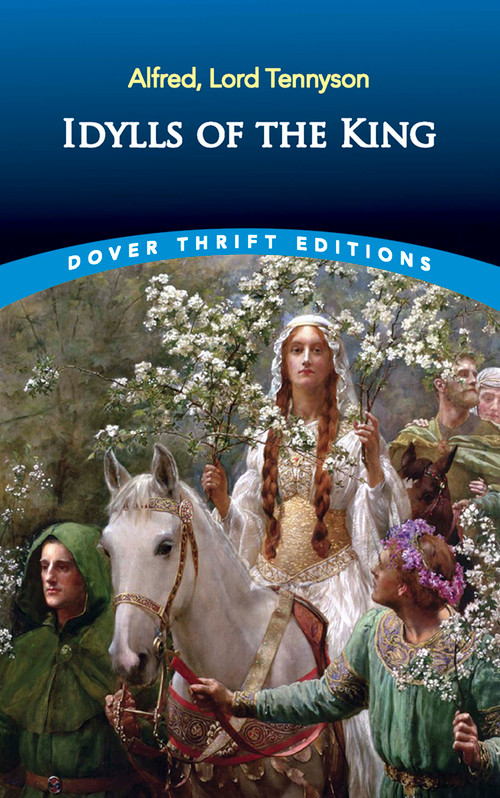 Idylls of the King by Alfred, Lord Tennyson, W. J. Rolfe, 9780486437958