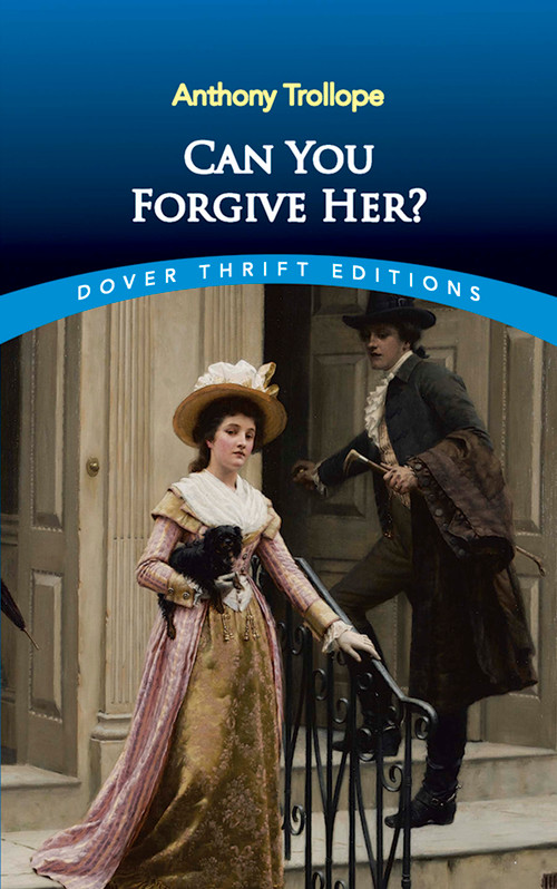 Can You Forgive Her? by Anthony Trollope, 9780486817378