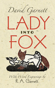 Lady into Fox by David Garnett, R.A. Garnett, 9780486493190