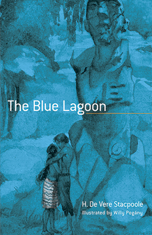 The Blue Lagoon by Henry De Vere Stacpoole, Willy Pogany, 9780486493008