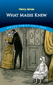 What Maisie Knew by Henry James, 9780486822204
