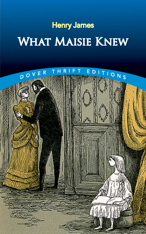 What Maisie Knew by Henry James, 9780486822204