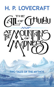 The Call of Cthulhu and At the Mountains of Madness (Two Tales of the Mythos) by H. P. Lovecraft, 9780486826813