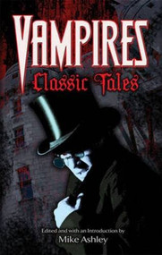 Vampires: Classic Tales by Mike Ashley, Mike Ashley, 9780486481135