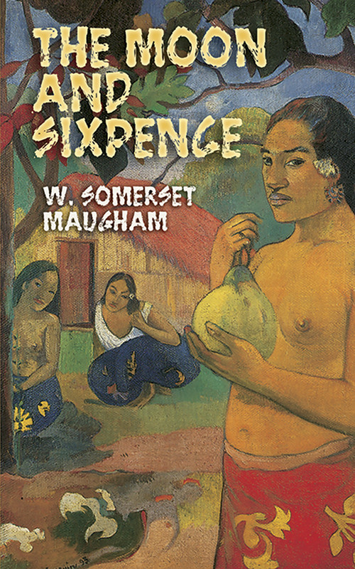 The Moon and Sixpence by W. Somerset Maugham, 9780486446028