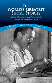 The World's Greatest Short Stories (Selections from Hemingway, Tolstoy, Woolf, Chekhov, Joyce, Updike and more) by James Daley, 9780486447162