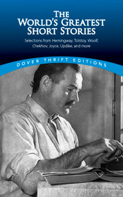 The World's Greatest Short Stories (Selections from Hemingway, Tolstoy, Woolf, Chekhov, Joyce, Updike and more) by James Daley, 9780486447162