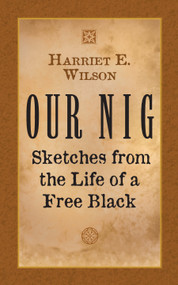Our Nig (Sketches from the Life of a Free Black) by Harriet E. Wilson, 9780486445618