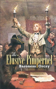 The Elusive Pimpernel by Baroness Orczy, 9780486454641