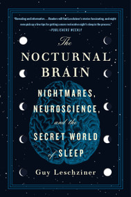The Nocturnal Brain (Nightmares, Neuroscience, and the Secret World of Sleep) - 9781250756978 by Dr. Guy Leschziner, 9781250756978