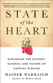 State of the Heart (Exploring the History, Science, and Future of Cardiac Disease) - 9781250756534 by Haider Warraich, 9781250756534
