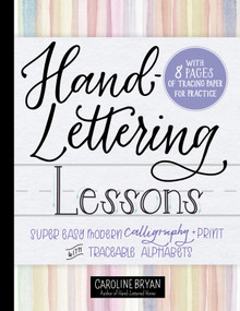 Hand-Lettering Lessons (Super Easy Modern Calligraphy + Print with Traceable Alphabets) by Caroline Bryan, 9781250271303