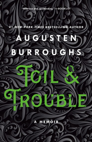 Toil & Trouble (A Memoir) - 9781250752000 by Augusten Burroughs, 9781250752000