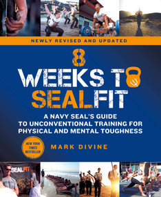 8 Weeks to SEALFIT (A Navy SEAL's Guide to Unconventional Training for Physical and Mental Toughness-Revised Edition) - 9781250762177 by Mark Divine, 9781250762177