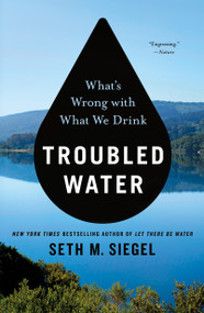 Troubled Water (What's Wrong with What We Drink) - 9781250757036 by Seth M. Siegel, 9781250757036