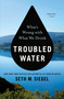 Troubled Water (What's Wrong with What We Drink) - 9781250757036 by Seth M. Siegel, 9781250757036