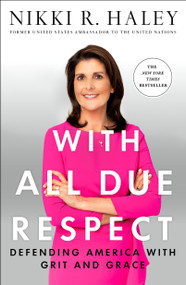 With All Due Respect (Defending America with Grit and Grace) - 9781250268167 by Nikki R. Haley, 9781250268167