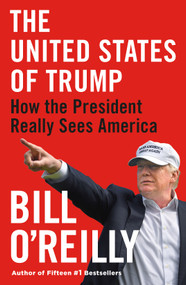 The United States of Trump (How the President Really Sees America) - 9781250770332 by Bill O'Reilly, 9781250770332