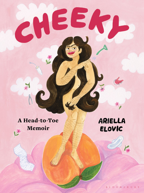 Cheeky (A Head-to-Toe Memoir) by Ariella Elovic, 9781635574524