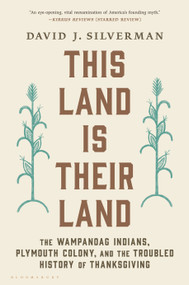 This Land Is Their Land (The Wampanoag Indians, Plymouth Colony, and the Troubled History of Thanksgiving) - 9781632869258 by David J. Silverman, 9781632869258