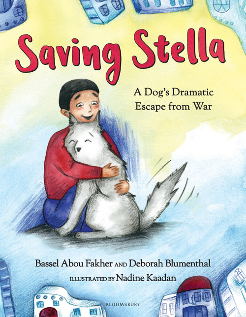 Saving Stella (A Dog's Dramatic Escape from War) by Bassel Abou Fakher, Deborah Blumenthal, Nadine Kaadan, 9781547601332